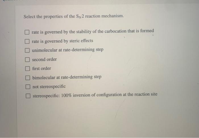 Select the properties of the sn2 reaction mechanism.